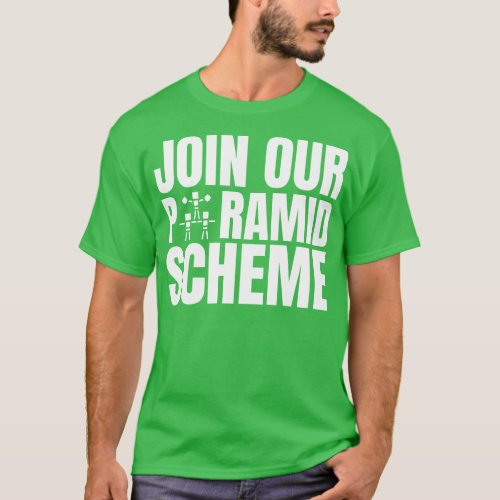 Join Our Pyramid Scheme T_Shirt