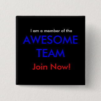 Join the AWESOME TEAM now! Pinback Button