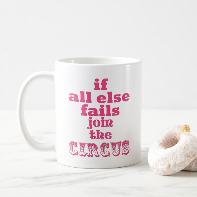JOIN THE CIRCUS, Funny quote Mug