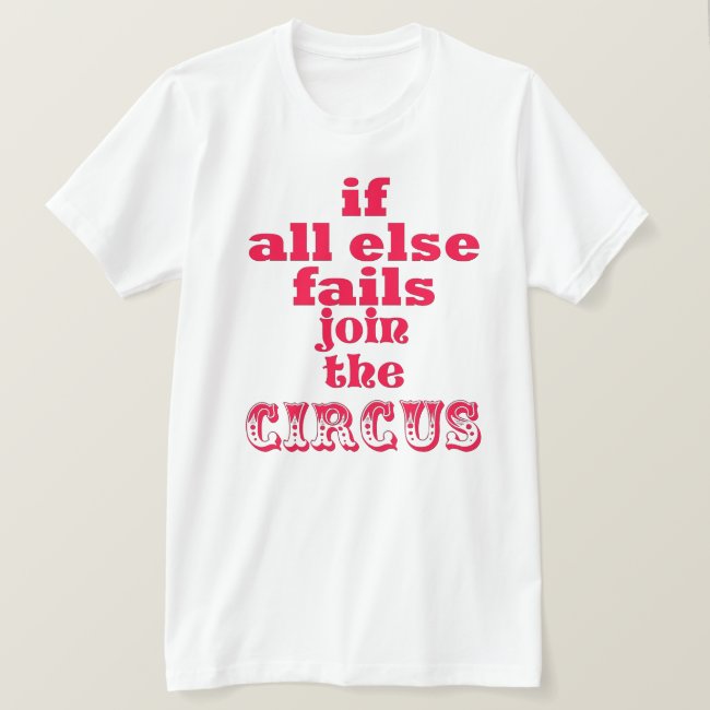 JOIN THE CIRCUS, FUNNY QUOTE, T-shirt
