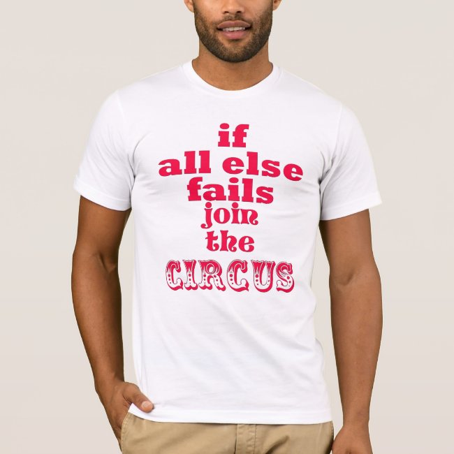 JOIN THE CIRCUS, FUNNY QUOTE, T-shirt