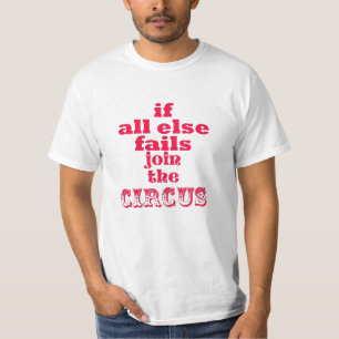 Join the Circus, Funny Sarcastic Quote T-Shirt