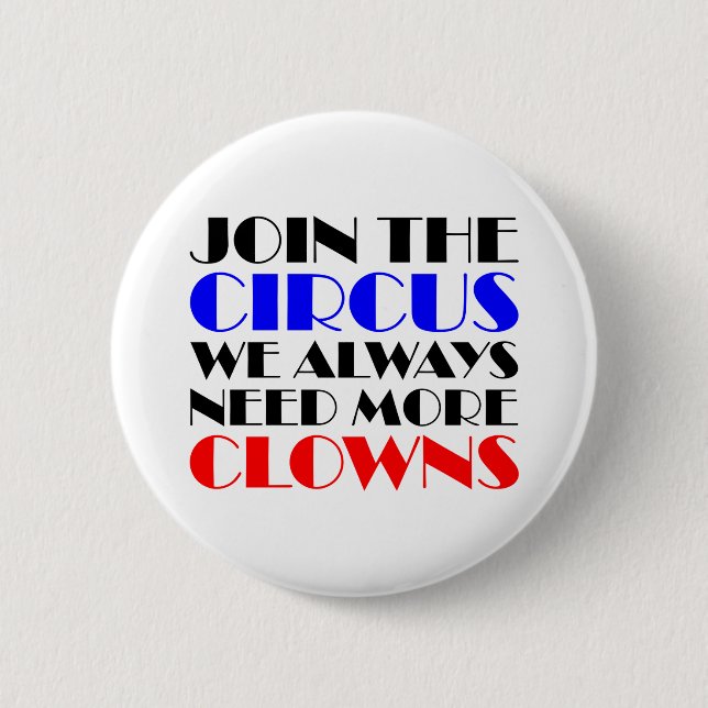 Join the circus we always need more clowns button (Front)