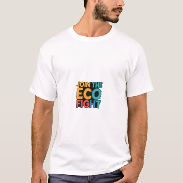 Join The eco fight T-Shirt (Front)