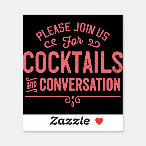 Join Us For Cocktails and Conversation Sticker