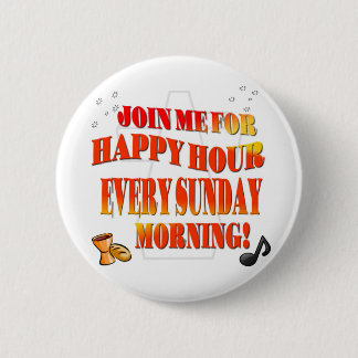Join Us For Happy Hour Every Sunday Morning Button