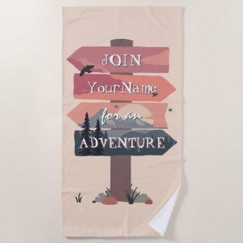Join Your Name For An Adventure Wooden Arrow Sign Beach Towel by BCMonogramMe at Zazzle