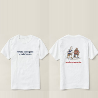 Joined a Running Club Made a Nemesis Funny T-Shirt