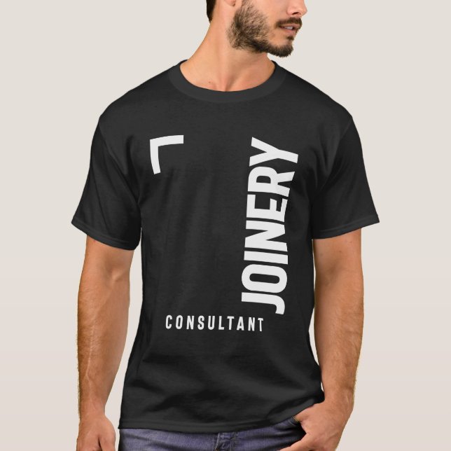 Joinery Consultant Gift Funny Job Title T-Shirt (Front)