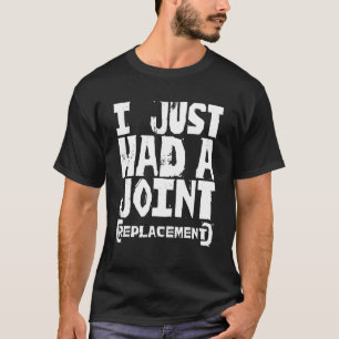 Joint Replacement  Bone Surgery Recovery Smoker Pu T-Shirt