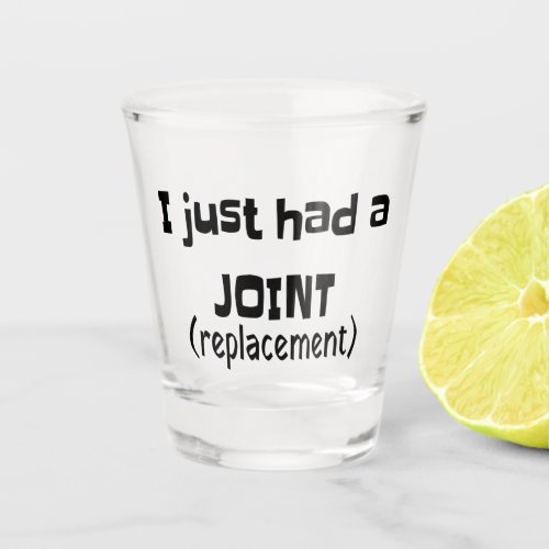 Joint Replacement Humor Funny Novelty Shot Glass