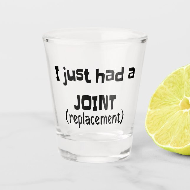 Joint Replacement Humor Funny Novelty Shot Glass (Front)