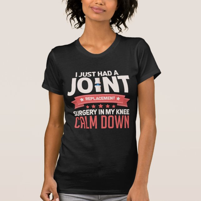 Joint Replacement Surgery Knee Recovery Get Well T-Shirt (Front)