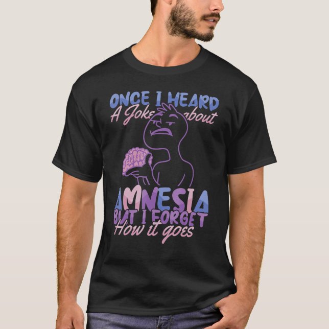 Joke about Amnesia But I forget Nursing Hospital N T-Shirt (Front)