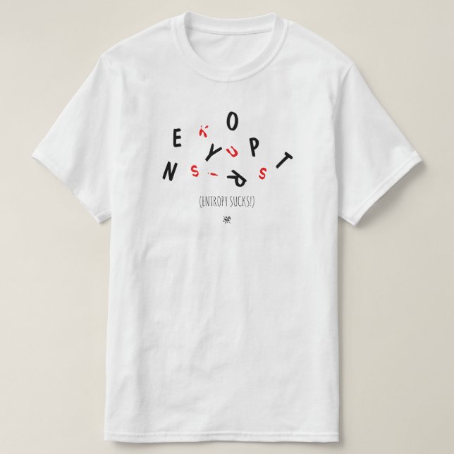 Joke about entropy (i.e. ageing) - entropy sucks! T-Shirt (Design Front)