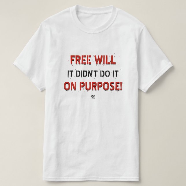 Joke about free will T-Shirt (Design Front)
