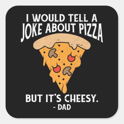 Joke About Pizza But Its Cheesy Funny  Square Sticker