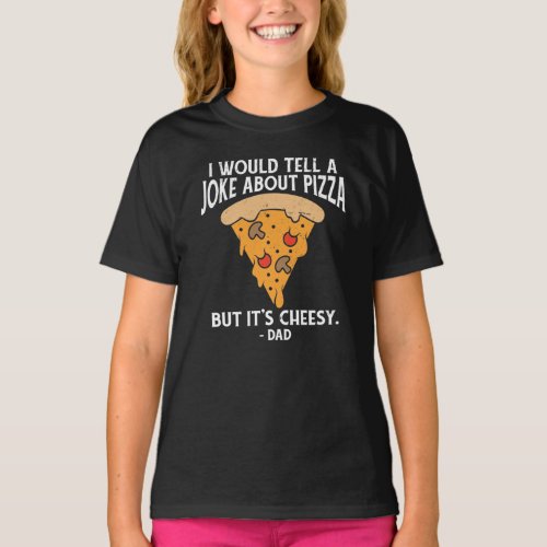 Joke About Pizza But Its Cheesy Funny  T_Shirt