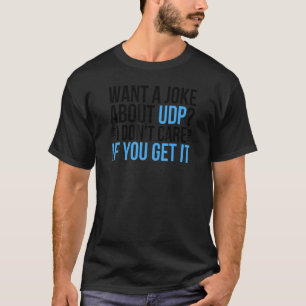Joke About UDP Network Engineer Network Engineerin T-Shirt