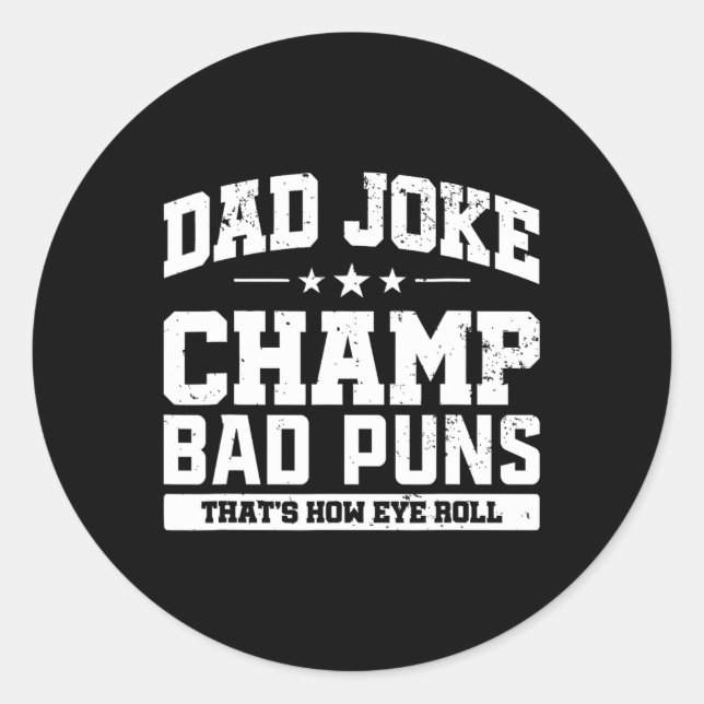 Joke Champ Bad Puns How Eye Roll Fathers Day  Classic Round Sticker (Front)