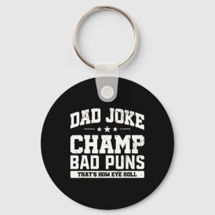 Joke Champ Bad Puns How Eye Roll Fathers Day Keychain