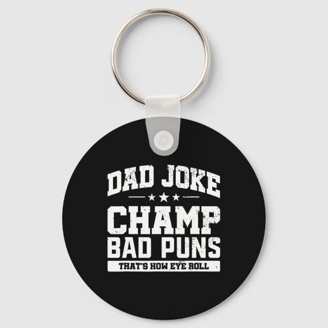 Joke Champ Bad Puns How Eye Roll Fathers Day  Keychain (Front)