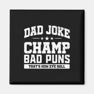 Joke Champ Bad Puns How Eye Roll Fathers Day Magnet