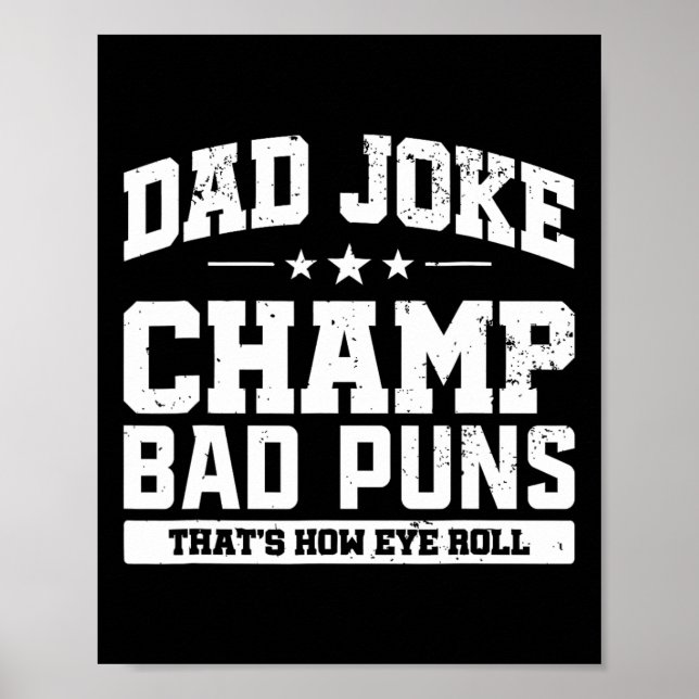Joke Champ Bad Puns How Eye Roll Fathers Day  Poster (Front)