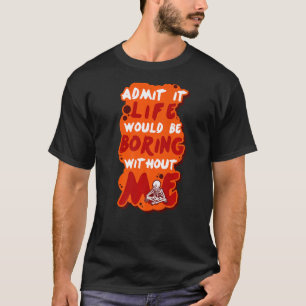 Joke Comedian Fool Fun Humor Sarcastic Saying T-Shirt