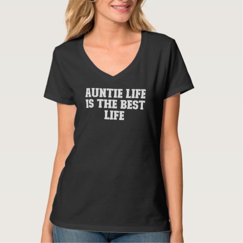 Joke  Dad Auntie Life Is The Best Life T_Shirt