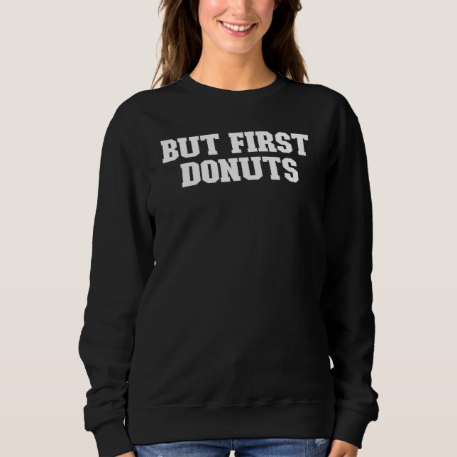 Joke  Dad But First Donuts Sweatshirt (Front)