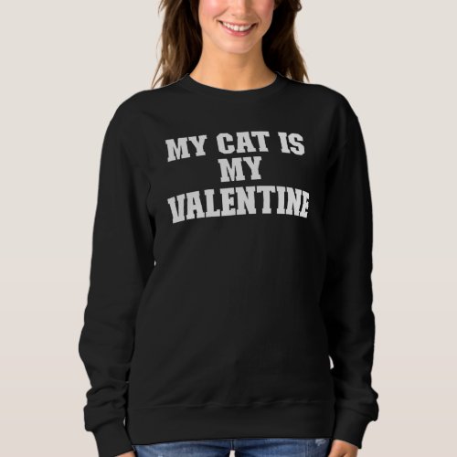 Joke  Dad My Cat Is My Valentine Sweatshirt
