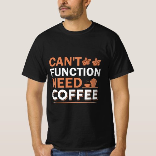 Joke Funny Dad Cant Function Need Coffee t_shirt