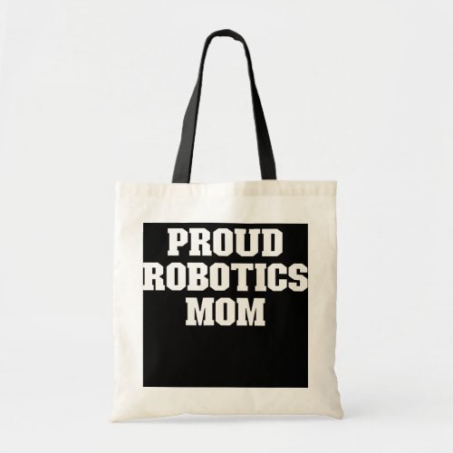 Joke Funny Dad Proud Robotics Mom  Tote Bag