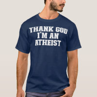 Joke Funny Dad Thank God I'm An Atheist