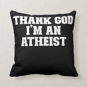 Joke Funny Dad Thank God I'm An Atheist  Throw Pillow