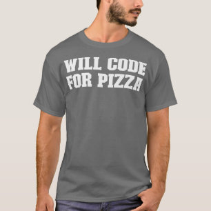 Joke Funny Dad, Will Code For Pizza T-Shirt
