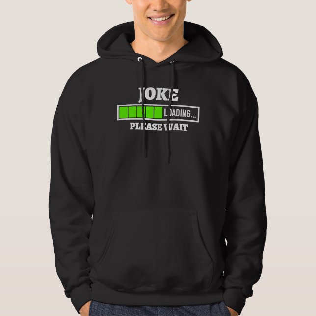 Joke Loading Please Wait Progress Bar Fun Stand Up Hoodie (Front)