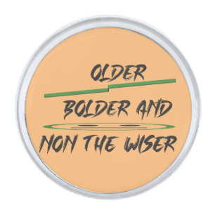 Joke message about age graphics and words silver finish lapel pin