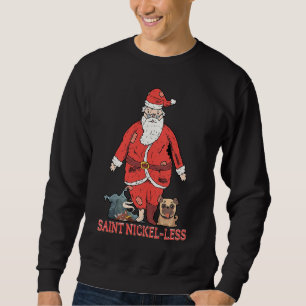 Joke Saint Nickel Less Santa Claus Dad Jokes P Sweatshirt