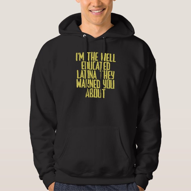 Joke Sarcastic I'm The Well Educated Latina They W Hoodie (Front)