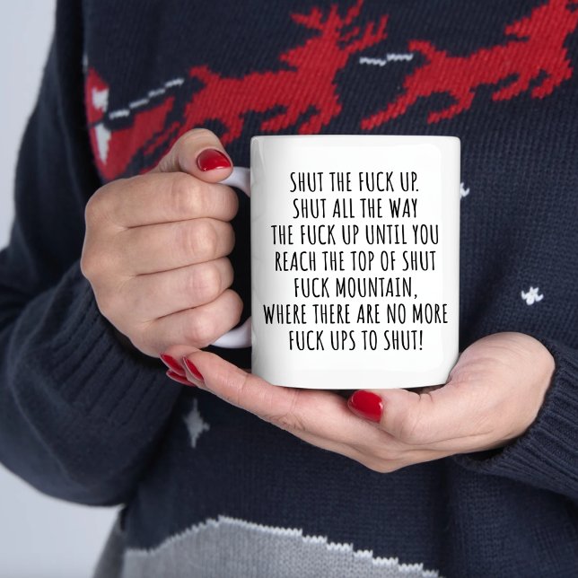 Joke Shut The F*ck Up Swear Mug Shut F*ck Mountain (Creator Uploaded)