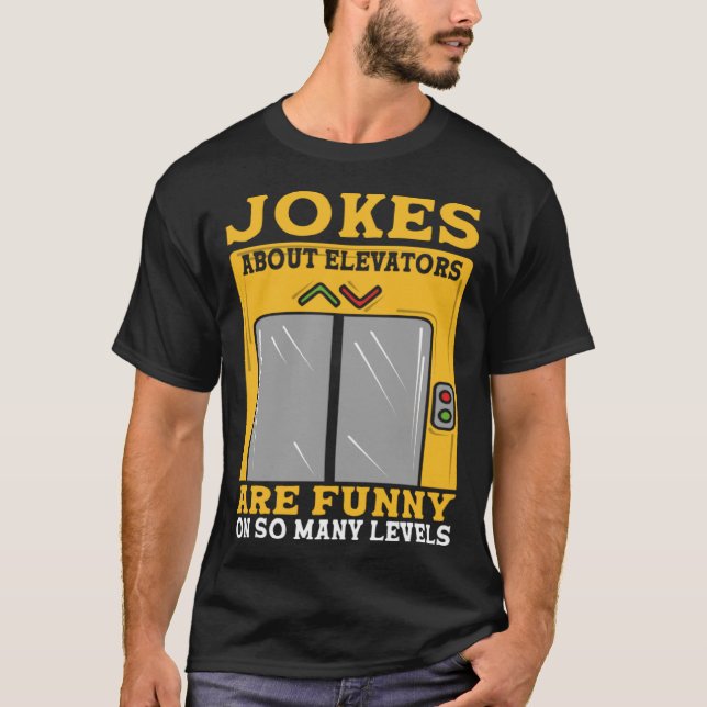 Jokes About Elevators Are Funny On So Many Levels  T-Shirt (Front)