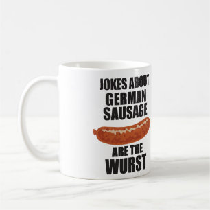 Jokes About German Sausage Are The Wurst Coffee Mug