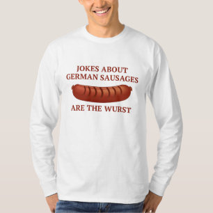 Jokes About German Sausages Are The Wurst T-Shirt