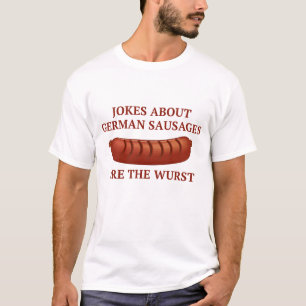 Jokes About German Sausages Are The Wurst T-Shirt