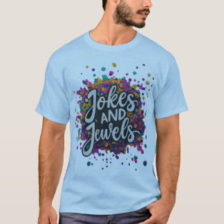 "Jokes and Jewels" multi color Tshirt