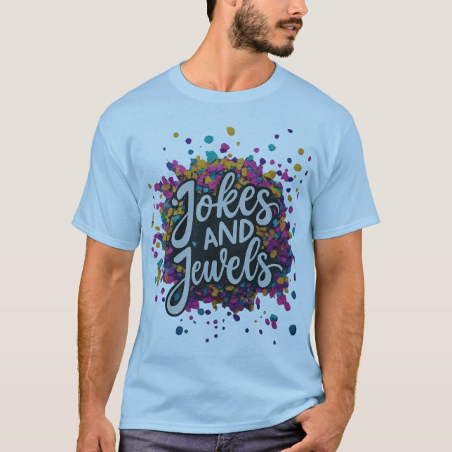 "Jokes and Jewels" multi color Tshirt (Front)