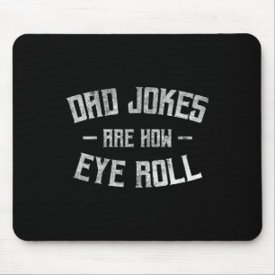 Jokes Are How Eye Roll Funny Gifts For Dad Fathers Mouse Pad