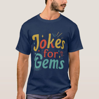 Jokes for Gems T-Shirt